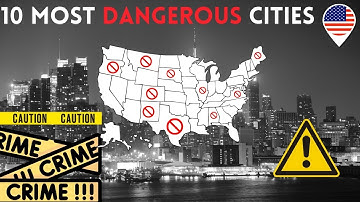 10 Most Dangerous Cities in America with Highest Crime Rate