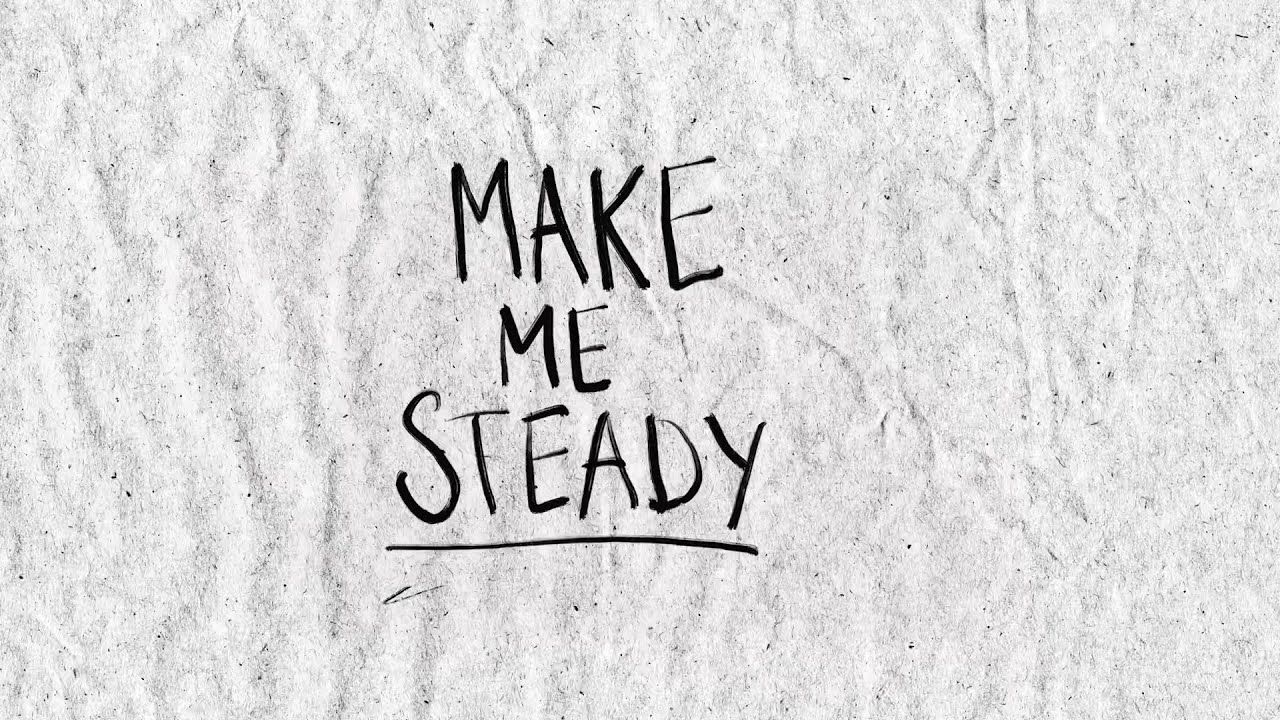 Watch STEADY (OFFICIAL LYRIC VIDEO) on YouTube Watch STEADY (OFFICIAL LYRIC VIDEO) on YouTube