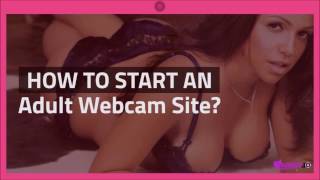 How to Start an Adult Webcam Site