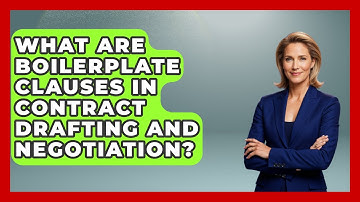 What Are Boilerplate Clauses In Contract Drafting And Negotiation?