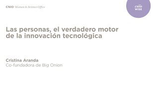 WISE | Cristina Aranda, &quot;Las personas, el verdadero motor de la innovación tecnológica&quot;.