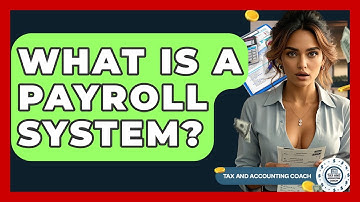What Is A Payroll System? - Tax and Accounting Coach