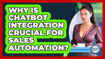 Why Is Chatbot Integration Crucial For Sales Automation? - Sales Pro Blueprint