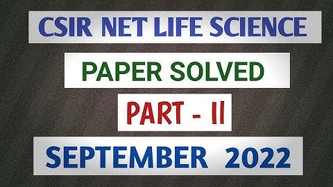 CSIR NET LIFE  SCIENCE 2022 PAPER SOLVED | SEPTEMBER 2022| LIFE SCIENCE | PART-II