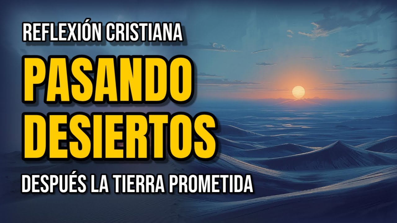 🏜️ Del desierto a la tierra prometida - REFLEXIÓN.