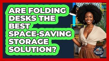 Are Folding Desks The Best Space-saving Storage Solution? - Your Organization Mentor