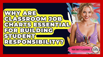 Why Are Classroom Job Charts Essential For Building Student Responsibility? - Your Crafty Classroom