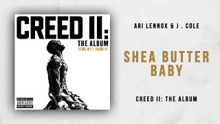 Ari Lennox \& J. Cole  - Shea Butter Baby (Creed 2)