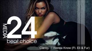Clancy - I Wanna Know {Ft  Eli & Fur}