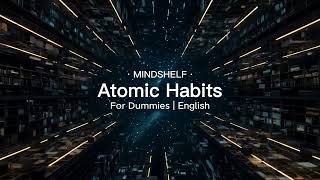 Atomic Habits Summary & Key Ideas – For Dummies | English by MindShelf