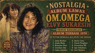 NOSTALGIA ALBUM LAWAS OM OMEGA ELVY SUKAESIH PENUH KENANGAN INGAT MASA MASA KITA MUDA DULU