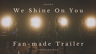 #ONEWE : We Shine On You Fan-Made Trailer