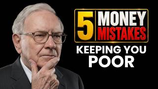 Warren Buffett: 5 Money Mistakes Keeping You Poor.