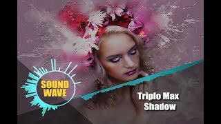 Triplo Max  -  Shadow