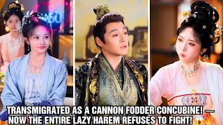 Transmigrated As A Cannon Fodder Concubine! — Now The Entire Lazy Harem Refuses To Fight! 😱🔥