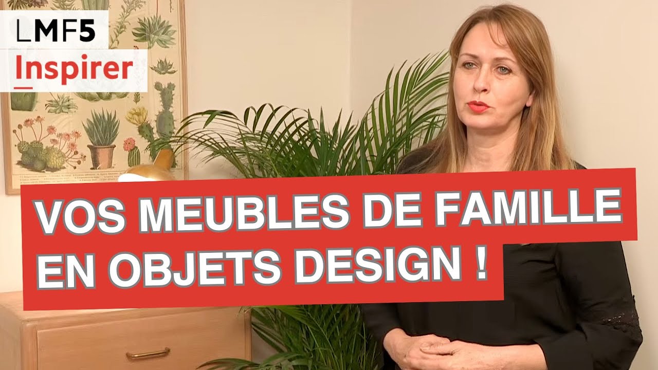 Transformer vos meubles de famille en objets design ! - LMF5