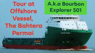 Offshore vessel tour, Bahtera Permai DP2class, straight supply, Bourbon Explorer 501#offshorevessel