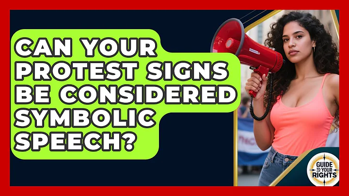 Can Your Protest Signs Be Considered Symbolic Speech? - Guide To Your Rights