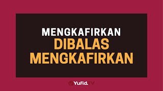 Jangan Suka Mengkafirkan Orang Lain (Hukum Menuduh Kafir Tanpa Bukti) - Poster Dakwah Yufid TV