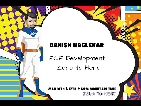 Zero to Hero - Session 4 - Lesson 9 - Danish Naglekar - Intro to PCF Development.