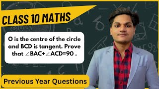 O is the centre of the circle and BCD is tangent. Prove that ∠BAC+∠ACD=900 . | Class 10th Maths PYQs