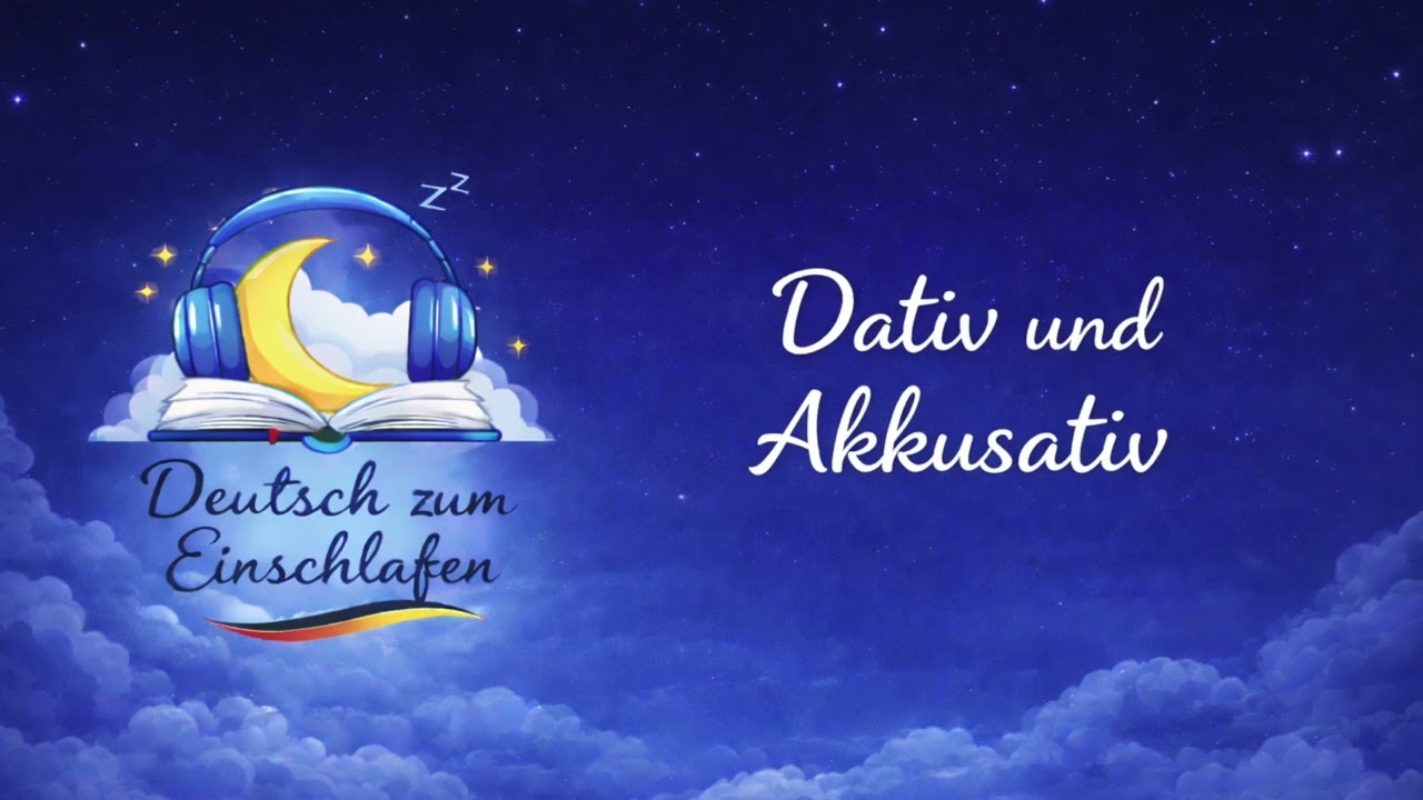 Deutsch lernen A2 – Dativ und Akkusativ | Deutsch zum Einschlafen