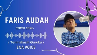 Terima kasih guruku - Ena Voice |cover by Faris Audah