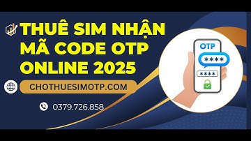 ✅ Thuê Sim Nhận Mã Code OTP SMS Cực Nhanh 2025 ✅ Web Thuê Sim Số 1 Hiện Nay