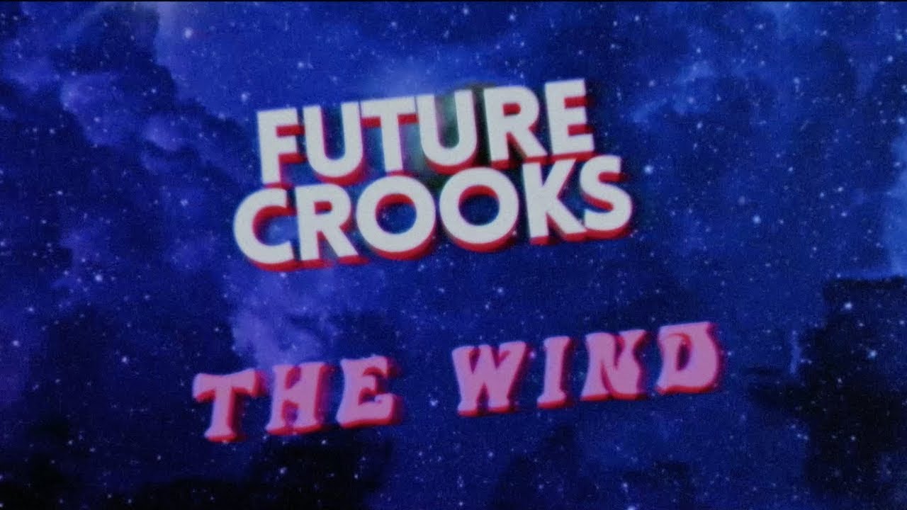Watch Future Crooks -The Wind (Official Music Video) on YouTube Watch Future Crooks -The Wind (Official Music Video) on YouTube