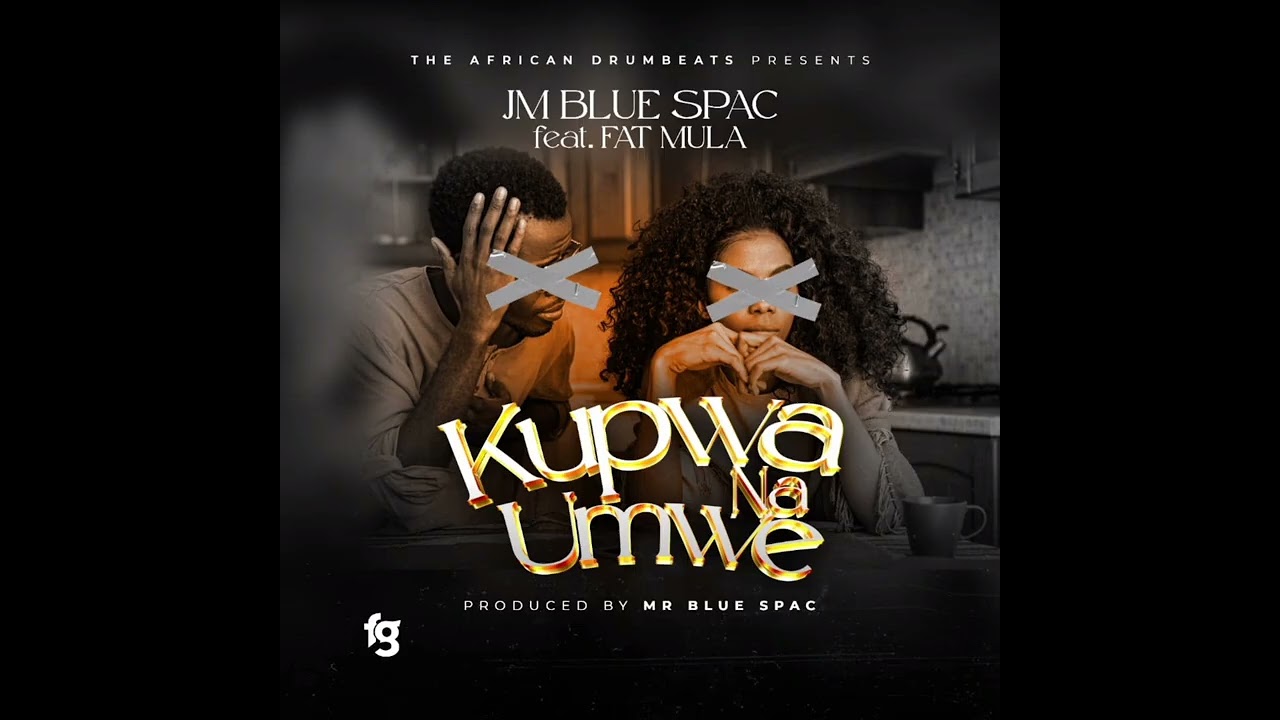 JM BLUE SPAC ft FAT MULA - KUPWA NA UMWE (official music audio) 