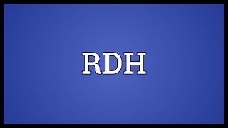 RDH Meaning