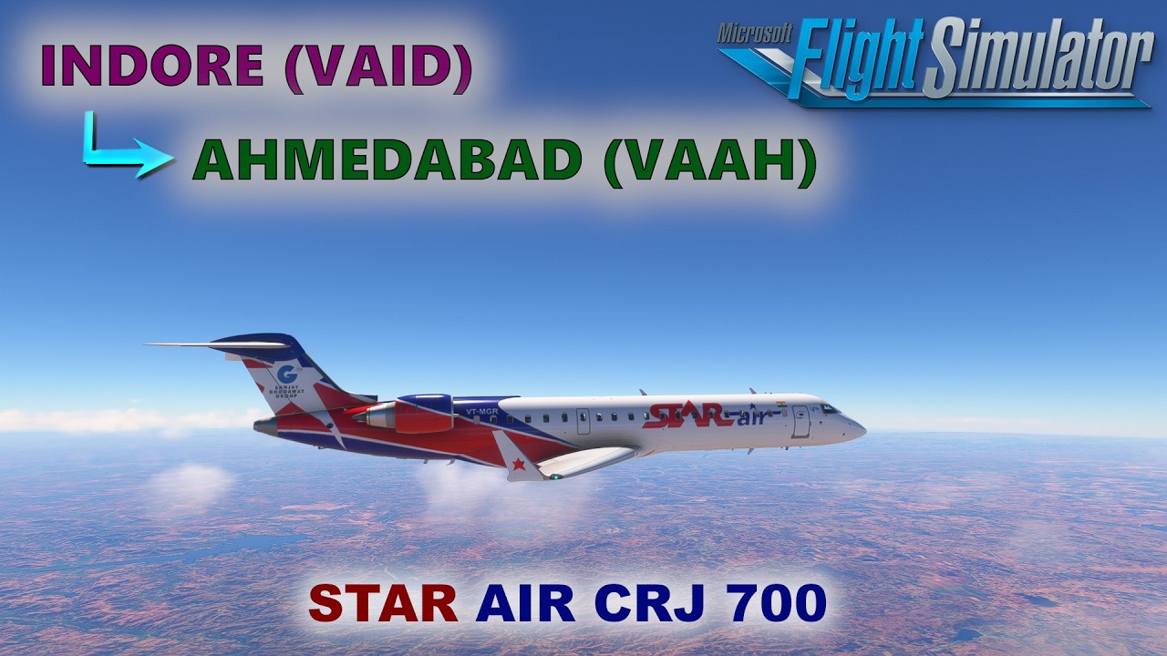 MSFS | Regional connectivity India | Star Air CRJ 700 from Indore (VAID) to Ahmedabad (VAAH)