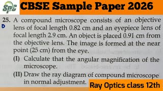 Q25 A compound microscope consists of an objective lens of focal length 0.82 cm and an eyepiece lens