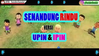 Senandung Rindu Versi Upin ipin ( all vocal Syubbanul Muslimin)   LIRIK