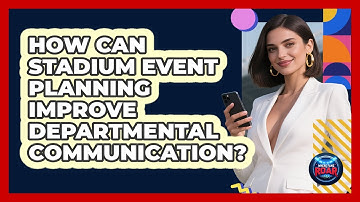 How Can Stadium Event Planning Improve Departmental Communication? - Where the Fans Roar
