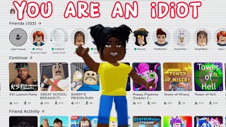 You Are An Idiot! - Roblox