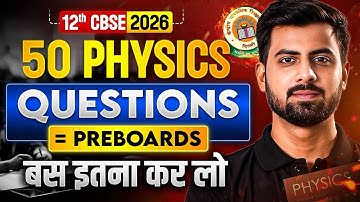 12th CBSE 2026🔥 | 50 Physics Questions | PreBoards बस इतना कर लो | Tushar Sir
