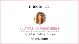 Cultivating Forgiveness with Diana Winston
