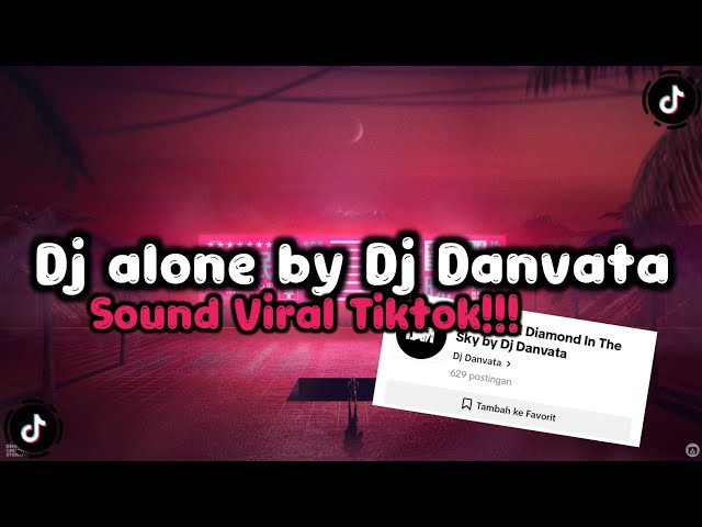DJ ALONE X DIAMOND IN THE SKY BY DJ DANVATA || MENGKANE VIRAL TIKTOK!! class=