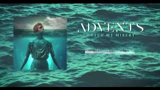 Advents - Match My Misery (feat. Afterglow)