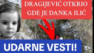 Dragijević otkriva tačnu lokaciju na kojoj se nalazi Danka Ilić (2)!!!