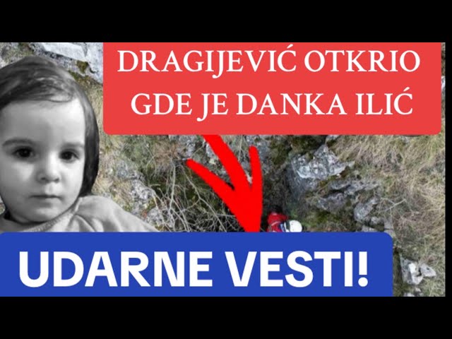 Dragijević otkriva tačnu lokaciju na kojoj se nalazi Danka Ilić (2)!!! class=
