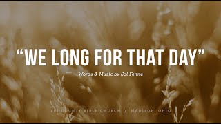 Video thumbnail of "We Long for that Day (with lyrics)  |  congregational singing"