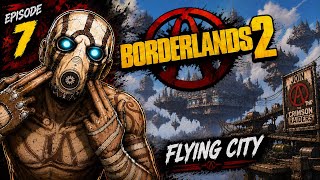 Flying City…Borderlands 2 Part 7