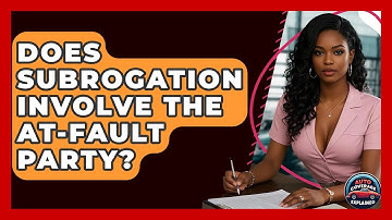 Does Subrogation Involve The At-Fault Party? - Auto Coverage Explained
