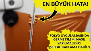 Büyük Hata | Folyo Uygularken Germe İşlemi Nasıl Yapılmalı?