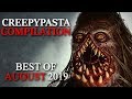 CREEPYPASTA COMPILATION- AUGUST 2019