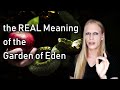 The real meaning of the garden of eden  what youve been told is a lie