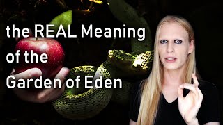 The REAL Meaning of the Garden of Eden - What You've Been Told is a Lie