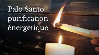 Palo Santo Purification Énergétique